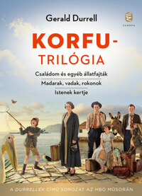 Gerald Durrell: Korfu-trilógia - Családom és egyéb állatfajták -  Madarak, vadak, rokonok - Istenek kertje -  (Könyv)