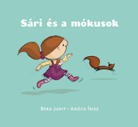 Berg Judit, Agócs Írisz: Sári és a mókusok -  (Könyv)