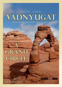 Pintér Tamás: Vadnyugat - Észak-Amerika legszebb nemzeti parkjai - A Grand Circle -  (Könyv)