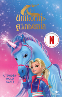 A tündérhold alatt - Unikornis Akadémia - A Netflix-sorozat -  (Könyv)