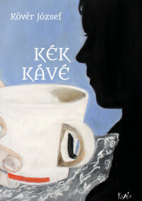 Kövér József: Kék kávé -  (Könyv)