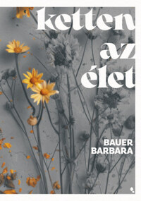 Bauer Barbara: Ketten az élet - (Különleges kiadás) -  (Könyv)