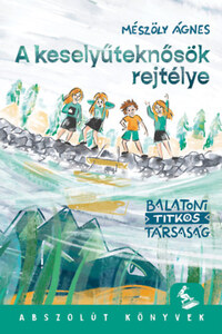 Mészöly Ágnes: A keselyűteknősök rejtélye - Balatoni Titkos Társaság -  (Könyv)