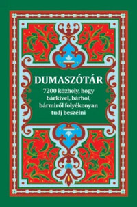 Cserháthalápy Halápy Gábor: Dumaszótár - 7200 közhely, hogy bárkivel, bárhol, bármiről folyékonyan tudj beszélni -  (Könyv)