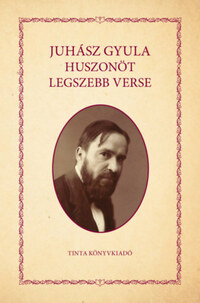Juhász Gyula: Juhász Gyula huszonöt legszebb verse -  (Könyv)
