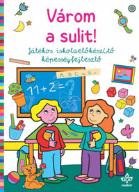 Várom a sulit! - Játékos iskolaelőkészítő képességfejlesztő -  (Könyv)