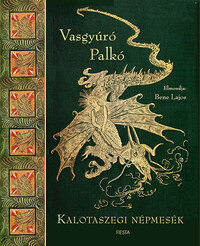 Bene Lajos (szerk.): Vasgyúró Palkó - Kalotaszegi népmesék -  (Könyv)