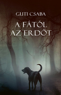 Guti Csaba: A fától az erdőt -  (Könyv)