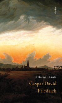 Földényi F. László: Caspar David Friedrich -  (Könyv)