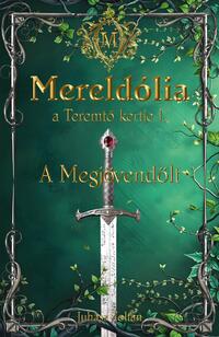 Juhász Zoltán: Mereldólia, a Teremtő Kertje. I. - A Megjövendölt -  (Könyv)