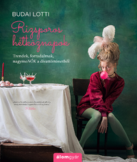 Budai Lotti: Rizsporos hétköznapok - Trendek, forradalmak, nagymeNŐK a divattörténetből -  (Könyv)