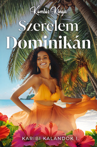 Komlós Kinga: Szerelem Dominikán - Karibi kalandok I. -  (Könyv)