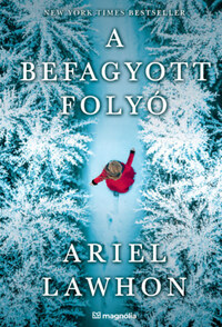 Ariel Lawhon: A befagyott folyó -  (Könyv)
