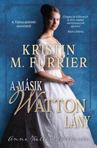 Kristin M. Furrier: A másik Watton lány - Anne Watton története -  (Könyv)