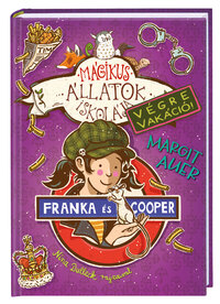 Margit Auer: Mágikus állatok iskolája - Végre Vakáció 8. - Franka és Cooper -  (Könyv)