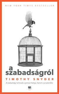 Timothy Snyder: A szabadságról -  (Könyv)