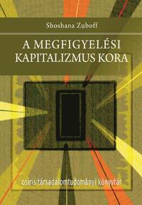 Shoshana Zuboff: A megfigyelési kapitalizmus kora -  (Könyv)