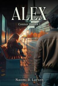 Naomi B. Larsen: Alex - Connor fivérek I. -  (Könyv)