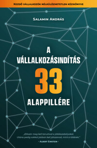 Salamin András: A vállalkozásindítás 33 alappillére -  (Könyv)