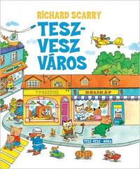 Richard Scarry: Tesz-Vesz város -  (Könyv)