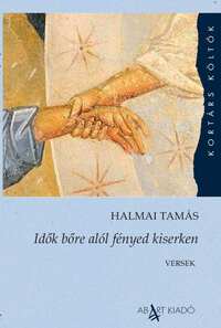 Halmai Tamás: Idők bőre alól fényed kiserken -  (Könyv)