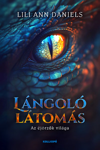Lili Ann Daniels: Lángoló látomás - Az éjőrzők világa -  (Könyv)