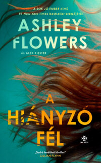 Ashley Flowers, Alex Kiester: A hiányzó fél -  (Könyv)