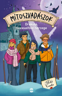 Mikó Csaba: Mítoszvadászok 4. - Drakula, Havasalföld hercege -  (Könyv)