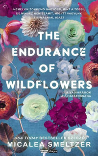 Micalea Smeltzer: The Endurance of Wildflowers - A vadvirágok állhatatossága - (Különleges kiadás) -  (Könyv)