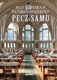 Róka Enikõ, Gy. Balogh Ágnes: Egy gótikus funkcionalista: Pecz Samu -  (Könyv)