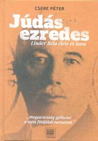 Csere Péter: Júdás ezredes - Linder Béla élete és kora -  (Könyv)
