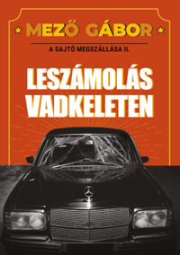 Mező Gábor: A sajtó megszállása II. - Leszámolás Vadkeleten -  (Könyv)