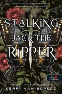 Kerri Maniscalco: Stalking Jack the Ripper - Hasfelmetsző Jack nyomában - Hasfelmetsző Jack nyomában 1. -  (Könyv)