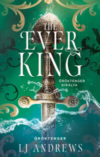 L. J. Andrews: The Ever King - Öröktenger királya - (Különleges kiadás) -  (Könyv)