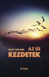 Nagy Szilárd: Az új kezdetek -  (Könyv)