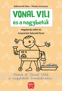 Pásztor Zsuzsanna, Bellosevich Petra: Vonal Vili és a nagybetűk - Nagybetűs előírt és helyesírást fejlesztő füzet -  (Könyv)