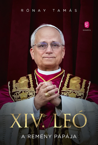 Rónay Tamás: XIV. Leó - A remény pápája -  (Könyv)
