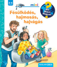 Andrea Erne: Fésülködés, hajmosás, hajvágás - Mit? Miért? Hogyan? Mini 70. -  (Könyv)