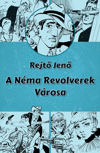 Rejtő Jenő: A Néma Revolverek Városa -  (Könyv)