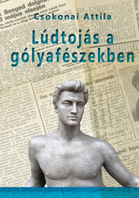 Csokonai Attila: Lúdtojás a gólyafészekben -  (Könyv)