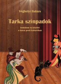 Véghelyi Balázs: Tarka színpadok -  (Könyv)