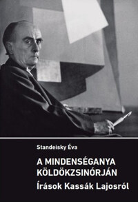 Standeisky Éva: A mindenséganya köldökzsinórján - Írások Kassák Lajosról -  (Könyv)