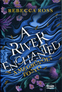 Rebecca Ross: A River Enchanted - A megbűvölt folyó -  (Könyv)