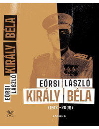 Eörsi László: Király Béla (1912-2009) -  (Könyv)