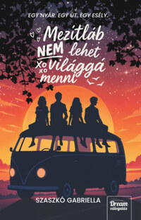 Szaszkó Gabriella: Mezítláb nem lehet világgá menni -  (Könyv)