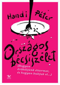 Handi Péter: Országos bécsiszelet - Hogyan örököljünk éttermet, és hogyan bukjuk el... -  (Könyv)