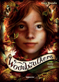Katja Brandis: Woodwalkers 3. - Holly titka -  (Könyv)