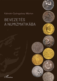 Kálnoki-Gyöngyössy Márton: Bevezetés a numizmatikába -  (Könyv)