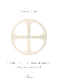 Lovász Irén: Hang-lélek-hagyomány - Válogatott tanulmányok -  (Könyv)