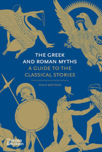 Philip Matyszak: The Greek and Roman Myths - A Guide to the Classical Stories -  (Könyv)